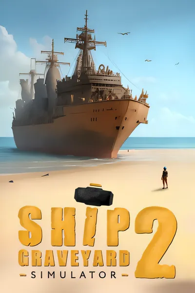 船舶墓地模拟器2/Ship Graveyard Simulator 2 [更新/8.14 GB]