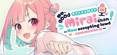 T14575 傻乎乎主播蔚来！ぽんこつ生主ミライちゃん～えっちなコメント受付中～ STEAM官方中文版 [新作/1.3G]